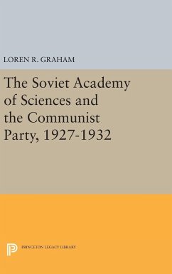 The Soviet Academy of Sciences and the Communist Party, 1927-1932 - Graham, Loren R.