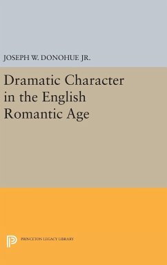 Dramatic Character in the English Romantic Age - Donohue, Joseph W.