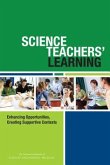 Science Teachers' Learning: Enhancing Opportunities, Creating Supportive Contexts