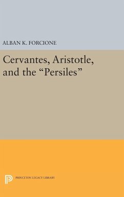 Cervantes, Aristotle, and the Persiles - Forcione, Alban K.