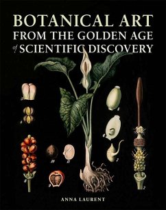 Botanical Art from the Golden Age of Scientific Discovery - Laurent, Anna