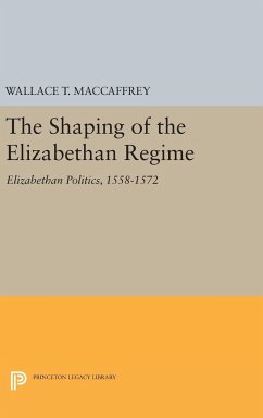 The Shaping of the Elizabethan Regime - Maccaffrey, Wallace T.