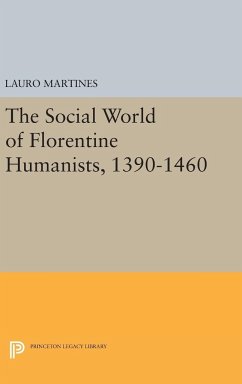 Social World of Florentine Humanists, 1390-1460 - Martines, Lauro