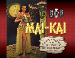 Mai-Kai: History and Mystery of the Iconic Tiki Restaurant - Glazner, Tim