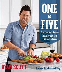 One to Five: One Shortcut Recipe Transformed Into Five Easy Dishes - Scott, Ryan