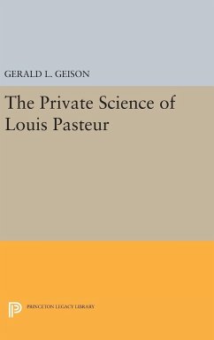 The Private Science of Louis Pasteur - Geison, Gerald L.