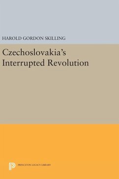 Czechoslovakia's Interrupted Revolution - Skilling, Harold Gordon