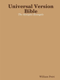 Universal Version Bible The Synoptic Evangels - Petri, William