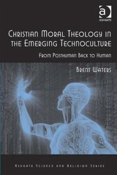 Christian Moral Theology in the Emerging Technoculture - Waters, Brent