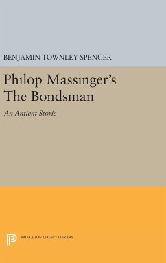 Philop Massinger's The Bondsman - Spencer, Benjamin Townley