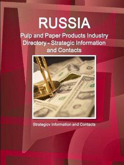 Russia Pulp and Paper Products Industry Directory - Strategic Information and Contacts - Ibp, Inc.