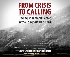 From Crisis to Calling: Finding Your Moral Center in the Toughest Decisions - Chanoff, Sasha; Chanoff, David