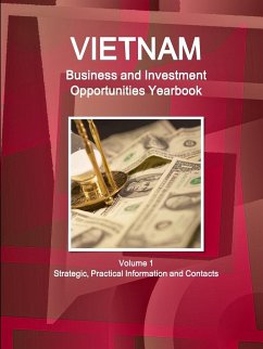 Vietnam Business and Investment Opportunities Yearbook Volume 1 Strategic, Practical Information and Contacts - Ibp, Inc.