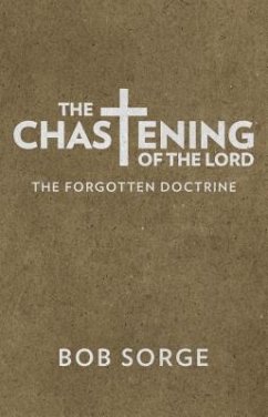 The Chastening of the Lord: The Forgotten Doctrine - Sorge, Bob