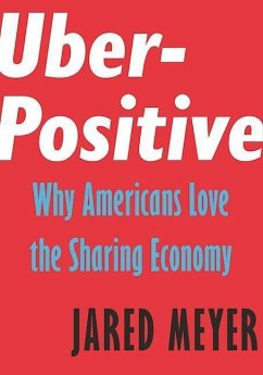 Uber-Positive: Why Americans Love the Sharing Economy - Meyer, Jared
