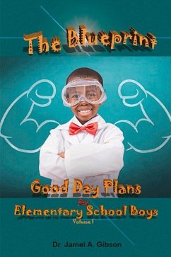 The Blueprint Good Day Plans for Elementary School Boys: Volume 1 - Gibson, Jamel