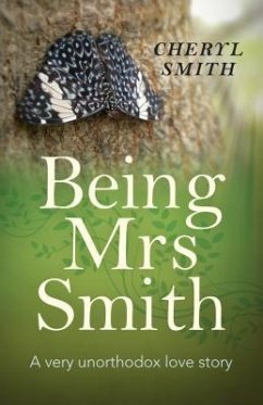 Being Mrs Smith: A Very Unorthodox Love Story - Smith, Cheryl