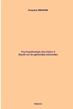 Psychopathologie descriptive II: Essais sur les génocides sociocides - Sebunuma, Deogratias