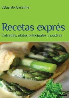 Recetas Exprés: Entradas, Platos Principales Y Postres - Casalins, Eduardo