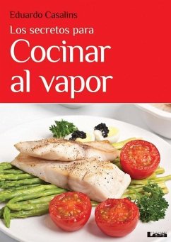 Los Secretos Para Cocinar Al Vapor - Casalins, Eduardo