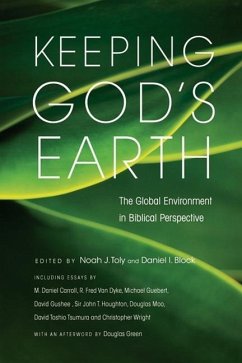 Keeping God's Earth: The Global Environment in Biblical Perspective - Block, Noah J. Toly and Daniel I.