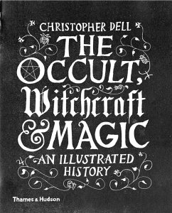 The Occult, Witchcraft & Magic - Dell, Christopher