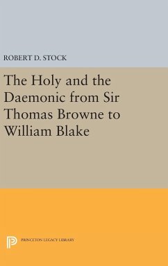 The Holy and the Daemonic from Sir Thomas Browne to William Blake - Stock, Robert D.
