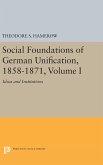 Social Foundations of German Unification, 1858-1871, Volume I
