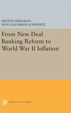 From New Deal Banking Reform to World War II Inflation - Friedman, Milton; Schwartz, Anna Jacobson