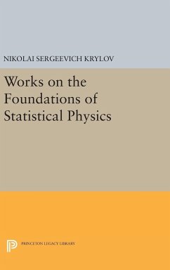Works on the Foundations of Statistical Physics - Krylov, Nikolai Sergeevich