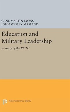 Education and Military Leadership. A Study of the ROTC - Masland, John Wesley; Lyons, Gene Martin