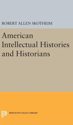 American Intellectual Histories and Historians - Skotheim, Robert Allen