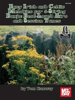 Easy Irish and Celtic Melodies for 5-String Banjo: Best-Loved Airs and Session Tunes - Tom Hanway