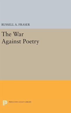 The War Against Poetry - Fraser, Russell A.