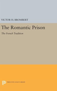The Romantic Prison - Brombert, Victor H