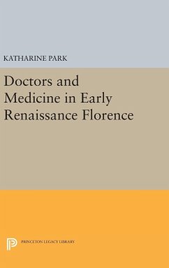 Doctors and Medicine in Early Renaissance Florence - Park, Katharine