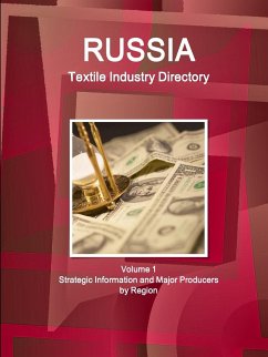 Russia Textile Industry Directory Volume 1 Strategic Information and Major Producers by Region - Ibp, Inc.