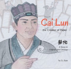 Cai Lun, the Creator of Paper: A Story in English and Chinese - Jian, Li