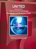 United Arab Emirates Internet and E-Commerce Investment and Business Guide - Strategic and Practical Information