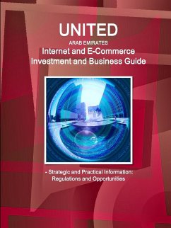 United Arab Emirates Internet and E-Commerce Investment and Business Guide - Strategic and Practical Information - Ibp, Inc.