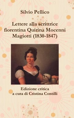 Lettere alla scrittrice fiorentina Quirina Mocenni Magiotti (1830-1847) Edizione critica a cura di Cristina Contilli - Pellico, Silvio