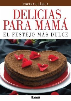 Delicias Para Mamá: El Festejo Más Dulce - Nuñez Quesada, María