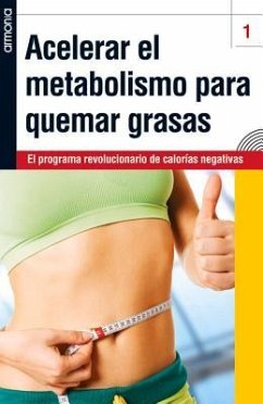 Acelerar El Metabolismo Para Quemar Grasas: El Programa Revolucionario de Calorías Negativas - Winwood, Anne