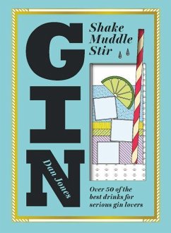 Gin: Shake, Muddle, Stir - Jones, Dan