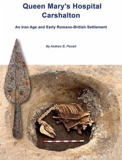 Queen Mary's Hospital, Charshalton: An Iron Age and Early Romano-British Settlement - Powell, Andrew