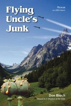 Flying Uncle's Junk: Hauling Drugs for Uncle Sam - Bloch, Don
