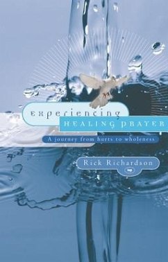 Experiencing Healing Prayer - Richardson, Rick