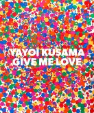 Yayoi Kusama: Give Me Love