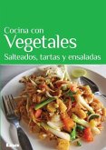 Cocina Con Vegetales: Salteados, Tartas Y Ensaladas