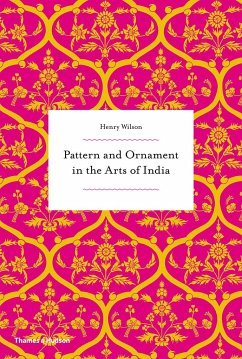 Pattern and Ornament in the Arts of India - Wilson, Henry